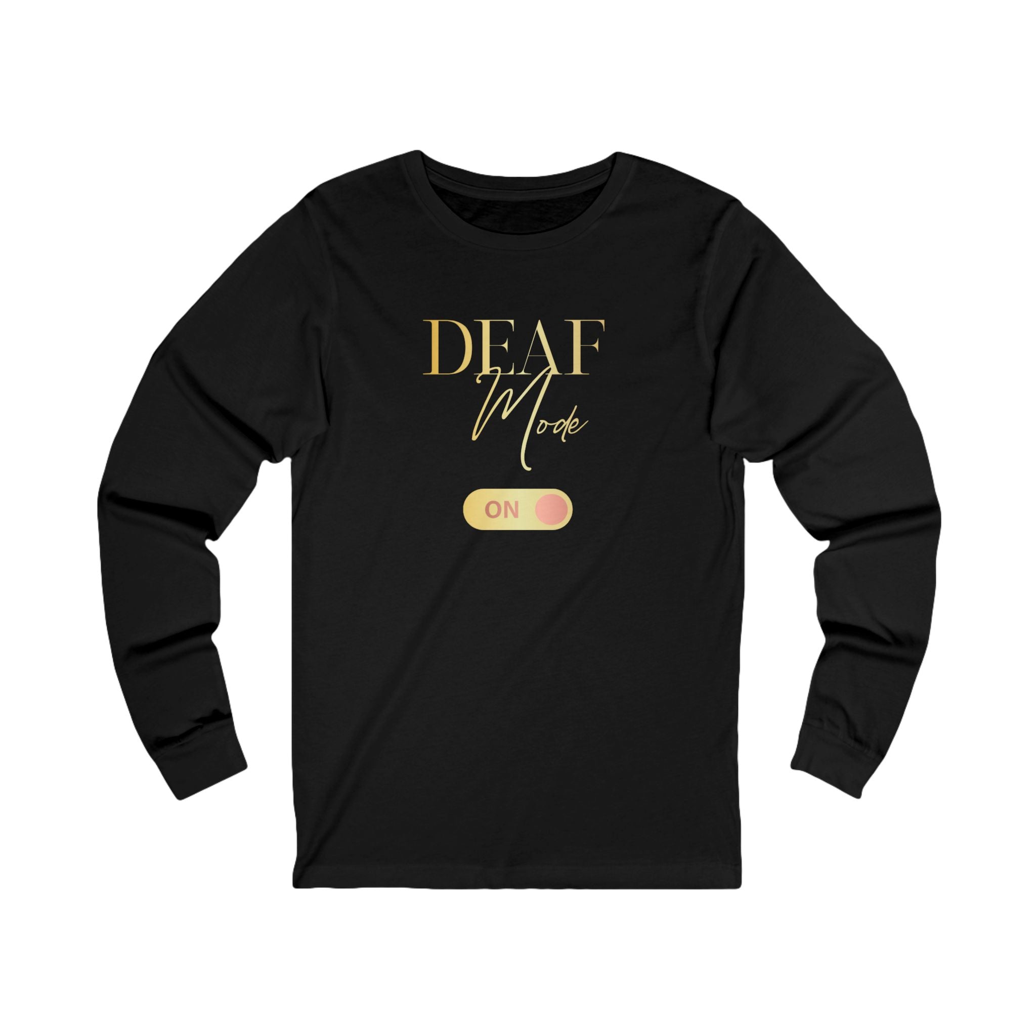 Deaf Mode ON - Unisex Jersey Long Sleeve Tee